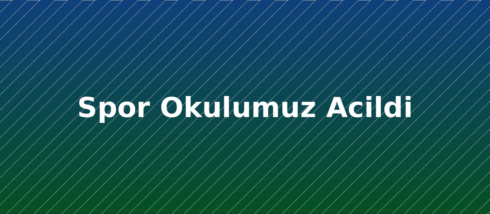 Spor Okulumuz Açıldı